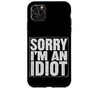 Sorry I'm An Idiot Sarcasmo de humor de disculpa ||--- Carcasa para iPhone 11 Pro Max