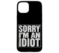 Sorry I'm An Idiot Sarcasmo de humor de disculpa ||--- Carcasa para iPhone 15 Plus