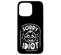 Sorry I'm An Idiot Sarcasmo de humor de disculpa |||----- Carcasa para iPhone 15 Pro Max