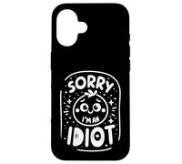 Sorry I'm An Idiot Sarcasmo de humor de disculpa |||----- Carcasa para iPhone 16