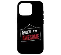 Sorry I'm Awesome - Divertido Letrero Inspirado en el Humor Carcasa para iPhone 16 Pro