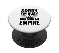 Sorry I'm Busy Building An Empire - Cita Motivacional PopSockets PopGrip Adhesivo
