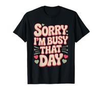 Sorry I'm Busy That Day Funny Honest Typography Design Camiseta