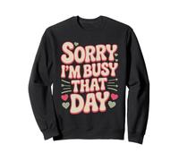 Sorry I'm Busy That Day Funny Honest Typography Design Sudadera