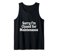 Sorry I'm Closed For Maintenance Recarga de Humor |- Camiseta sin Mangas
