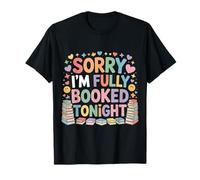 Sorry I'm Fully Booked Tonight Bibliófilo del Libro |- Camiseta