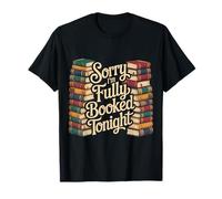 Sorry I'm Fully Booked Tonight Bibliófilo del Libro - Camiseta