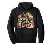 Sorry I'm Fully Booked Tonight Bibliófilo del Libro - Sudadera con Capucha