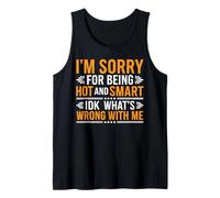 Sorry I'm Hot And Smart No Idea What's Wrong With Me -- Camiseta sin Mangas
