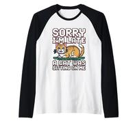 Sorry I'm Late A Cat Was Sitting On Me Camiseta Manga Raglan