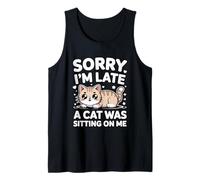 Sorry I'm Late A Cat Was Sitting On Me Camiseta sin Mangas