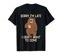 Sorry I'm Late I Didn'T Want To Come Camiseta