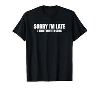Sorry I'm Late I Didn'T Want to Come Camiseta gráfica económica, Hombre, Negro, L