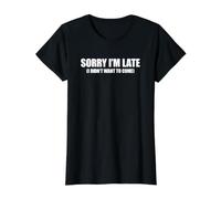 Sorry I'm Late I Didn'T Want to Come Camiseta gráfica económica, Mujer, Negro, L