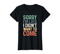Sorry I'm Late I Didn'T Want to Come Camiseta gráfica económica, Mujer, Negro, S