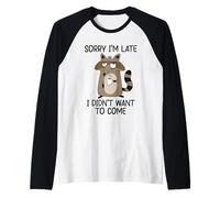 Sorry I'm Late I Didn'T Want To Come Camiseta Manga Raglan