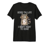 Sorry I'm Late I Didn'T Want To Come Camiseta Premium