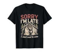 Sorry I'm Late I Didn'T Want To Come Cita Bear Camiseta