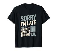 Sorry I'm Late I Didn'T Want To Come Cotizar Café Camiseta