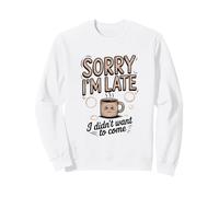 Sorry I'm Late I Didn'T Want To Come Cotizar Café Sudadera
