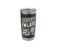Sorry I'm Late I Didn't Want To Come Cotizar Café Vaso térmico de acero inoxidable de doble pared