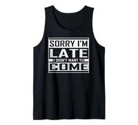 Sorry I'm Late I Didn'T Want To Come Funny Sarcástico Cita Camiseta sin Mangas