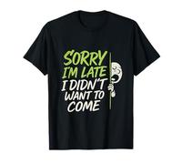 Sorry I'm Late - I Didn'T Want to Come Neon Humor Graphic Camiseta