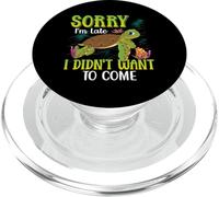 Sorry I'm Late I Didn'T Want To Come | Tortuga PopSockets PopGrip para MagSafe