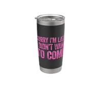 Sorry I'm Late I Didn't Want to Come Vaso térmico de acero inoxidable de doble pared