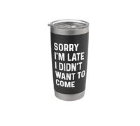Sorry I'm Late I Didn't Want to Come Vaso térmico de acero inoxidable de doble pared
