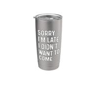 Sorry I'm Late I Didn't Want to Come Vaso térmico de acero inoxidable de doble pared