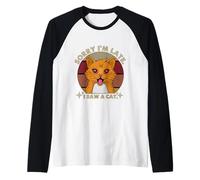 Sorry I'm Late I Saw A Cat Funny Cat Lover Hombres Mujeres Camiseta Manga Raglan