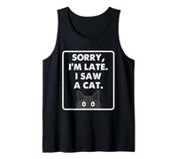 Sorry I'm Late I Saw A Cat Funny Cat Lover Hombres Mujeres Camiseta sin Mangas