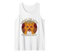 Sorry I'm Late I Saw A Cat Funny Cat Lover Hombres Mujeres Camiseta sin Mangas