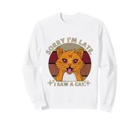 Sorry I'm Late I Saw A Cat Funny Cat Lover Hombres Mujeres Sudadera