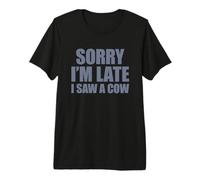 Sorry I'm Late I Saw A Cow Camiseta Premium