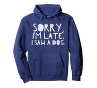 Sorry I'm Late I Saw a Dog Sudadera con Capucha