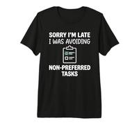 Sorry I'm Late I Was Avoiding Non-Preferred Tasks Goose Camiseta Premium