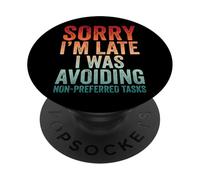 Sorry I'm Late I Was Avoiding Non-Preferred Tasks PopSockets PopGrip Adhesivo