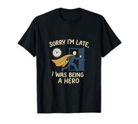 Sorry I'm Late I Was Being A Hero Superhero Diseño Camiseta