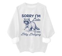 Sorry I'm Late I Was Dilly Dallying - Sudadera divertida unisex con diseño de mapache salvaje, blanco, 3XL