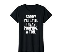 Sorry I'm Late I Was Pooping A Ton Camiseta gráfica económica, Mujer, Negro, S