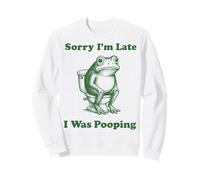 Sorry I'm Late I Was Pooping Frog Sudadera