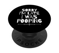 Sorry I'm Late I Was Pooping Funny PopSockets PopGrip Adhesivo