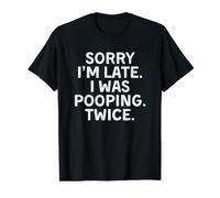 Sorry I'm Late I Was Pooping Twice Camiseta gráfica económica, Hombre, Negro, M