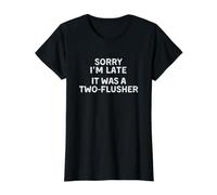 Sorry I'm Late It Was A Two-Flusher Camiseta gráfica económica, Mujer, Negro, S