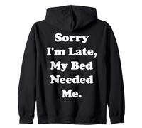 Sorry I'm Late, My Bed Needed Me Funny Saying Sudadera con Capucha