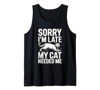 Sorry I'm Late My Cat Needed Me Camiseta sin Mangas