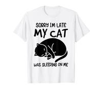 Sorry I'm Late My Cat Was Sleeping On Me Camiseta