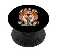 Sorry I'm Late My English Bulldog Needed Attention PopSockets PopGrip Adhesivo